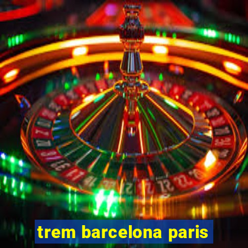 trem barcelona paris